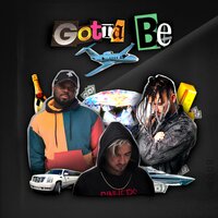 GOTTA BE - Ph4de & T-Wayne & Andrei
