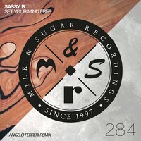 Set Your Mind Free - Sassy B & Angelo Ferreri