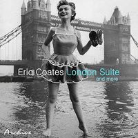London Suite: III. Knightsbridge - Symphony Orchestra & Eric Coates