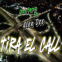 Tira el Call - Dubita & Jean Farez & MaarK & Alex D
