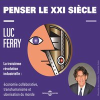 La troisième révolution industrielle : l'intelligence - Люк Ферри