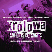 Królowa Jest Tylko Jedna - Dawid Narożny & Dance 2 Disco