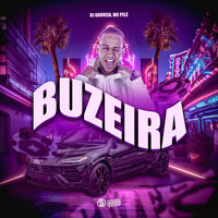 Buzeira - DJ Gouveia & Mc Pelé