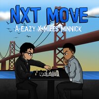 Nxt Move - A-Eazy & Miles Minnick