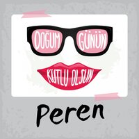 Doğum Günün Kutlu Olsun Peren - Sirel