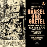 Hänsel und Gretel, IEH 6: Act 1, Dritte Szene: "Ho ho! Wer spek-spektakelt mir da im Haus..." - Герберт фон Караян & Philharmonia Orchestra & Elisabeth Schwarzkopf & Elisabeth Grümmer & Maria Von Ilosvay & Josef Metternich