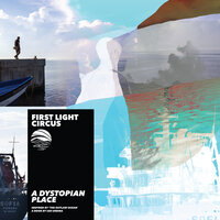 A Dystopian Place - First Light Circus & Ian Urbina