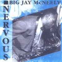 Nervous Man Nervous - Big Jay McNeely