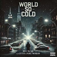 World so Cold - Ruc Mr Qb & Foul Monday & Cutta