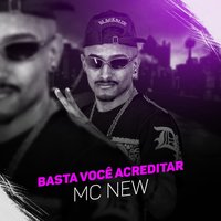 Basta você acreditar - MC New