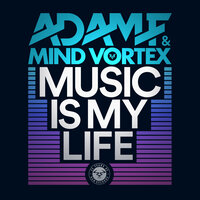 Music Is My Life - Adam f & Mind Vortex