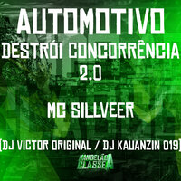 Automotivo Destrói Concorrência 2.0 - MC SILLVEER & DJ VICTOR ORIGINAL & DJ KAUANZIN 019