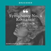 Symphony No. 4 : IV.Finale. Bewegt Doch Nicht zu Schnell - Eugen Jochum & Hamburger Orchestra & Антон Брукнер