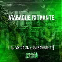 Atabaque Ritmante - DJ VS da ZL & DJ Magico YT