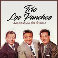 Amanecí en Tus Brazos - Trio Los Panchos