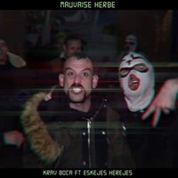 Mauvaise Herbe - Eskejes Herejes & Krav Boca & Eskejes Herejes feat. Krav Boca