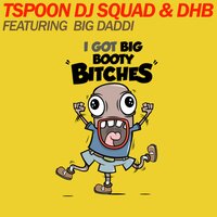 Big Booty Bitches - Dirty House Bastards & T-Spoon Dj Squad & Michael Heldens & Oliver Calfan & Big Daddi & Kurbi