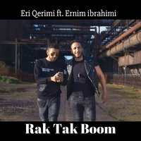 Rak Tak Boom - Eri Qerimi & Ernim Ibrahimi