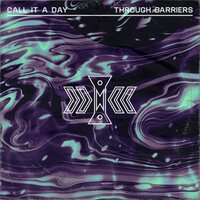 Through Barriers - Call It A Day