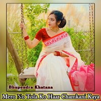 Mero No Tola Ko Haar Chamkani Kaya - Bhupendra Khatana