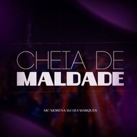 Cheia de Maldade - MC MORENA & Dj Gui Marques