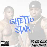 Ghetto Star - 40 Glocc & Lil Boo