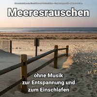 Naturgeräusche als Einschlafhilfe - Entspannungsmusik & Meeresrauschen & Meeresrauschen zum Einschlafen und Durchschlafen