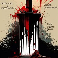 Murder Competition - Ruste Juxx & Chess Moves