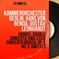 Concerto a due cori No. 2 in F Major, HWV 333: VIII. Allegro - Kammerorchester Berlin & Hans von Benda & Георг Фридрих Гендель