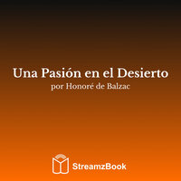 Una Pasión en el Desierto - 7 - Оноре де Бальзак & StreamzBook Español & StreamzBook Aventura Español