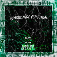 Sonoridade Espectral - DJ Nog & MC Gw