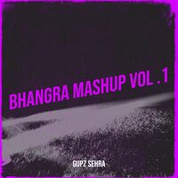 Bhangra Mashup, Vol .1 - Gupz Sehra