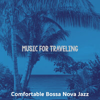 Bossa Quintet Soundtrack for Extended Vacations - Comfortable Bossa Nova Jazz