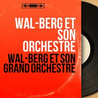 Aimer comme je t'aime - Wal-Berg Et Son Orchestre