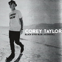 Black Eyes Blue - Corey Taylor