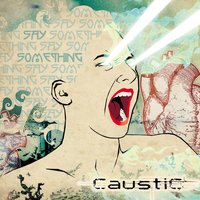 Say Something - CaustiC