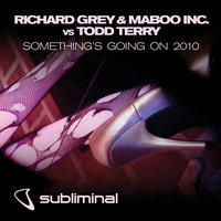 Something's Going On 2010 - Todd Terry & Richard Grey & Richard Grey & Maboo Inc. Vs Todd Terry & Maboo Inc. & Richard Grey, Maboo Inc, Todd Terry