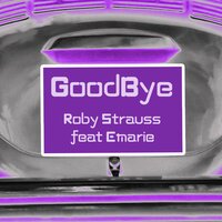 Goodbye - Roby Strauss & Emarie
