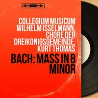 Mass in B Minor, BWV 232, Kyrie: Kyrie eleison II - Kurt Thomas & Collegium musicum Wilhelm Isselmann, Chöre der Dreikönigsgemeinde, Kurt Thomas & Collegium musicum Wilhelm Isselmann & Chöre der Dreikönigsgemeinde & Johann Sebastian Bach