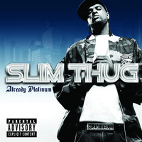 Already Platinum - Slim Thug & Pharrell Williams