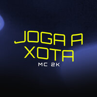 Joga A Xota - MC 2K
