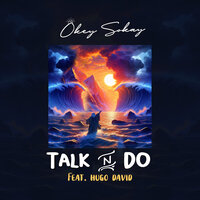 Talk n Do - Okey Sokay & Hugo David