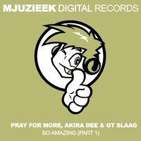 So Amazing - Pray For More & Akira Dee & GT Slaag