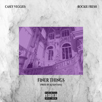Finer Things - Casey Veggies & Rockie Fresh