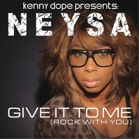 Give It to Me (Rock with You) - Kenny Dope & Neysa