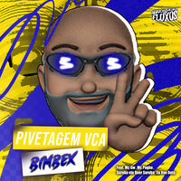 Pivetagem Vca - Suruba Ela Quer Suruba , Eu Vou Bota - Bimbex & MC POGBA & MC Gw