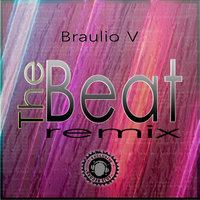 The Beat - Braulio V & Braulio V remixed by Uriel Ramirez