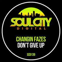 Don't Give Up - Changin Fazes
