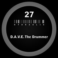 Hydraulix 27 A - D.A.V.E. the Drummer