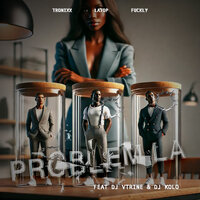 Problèm la - Tronixx & Latop & fuckly & DJ Vtrine & DJ Kolo